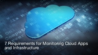 ©2008–17 New Relic, Inc. All rights reserved.
7 Requirements for Monitoring Cloud Apps
and Infrastructure
 