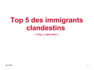 Top 5 des immigrants clandestins   « 7riig, o rabbi kbbir » 