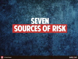 SEVEN
sources of risk
 