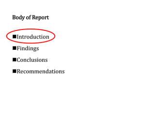 Body of Report
Introduction
Findings
Conclusions
Recommendations
 