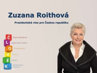 Zuzana Roithová
 Prezidentská vize pro Českou republiku
 