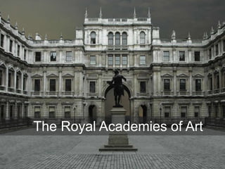 The Royal Academies of Art
 