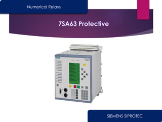 SIEMENS SIPROTEC
Numerical Relays
 