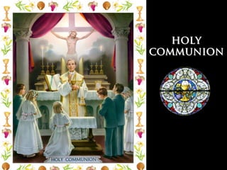 HOLY
COMMUNION
 