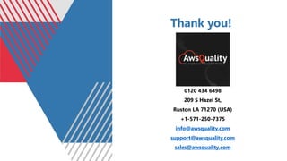 Thank you!
0120 434 6498
209 S Hazel St,
Ruston LA 71270 (USA)
+1-571-250-7375
info@awsquality.com
support@awsquality.com
sales@awsquality.com
 