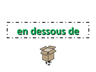 en dessous deen dessous de
 