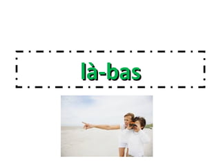 là-baslà-bas
 