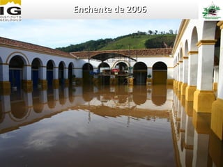 Enchente de 2006


         Clique para editar o
          formato do texto da
          estrutura de tópicos
            2º Nível da
             estrutura de tópicos
               − 3º Nível da
                 estrutura de
                 tópicos
                   4º Nível da
                    estrutura de
                    tópicos
 