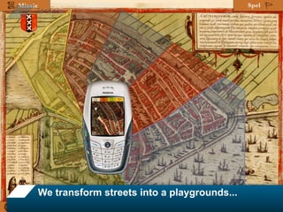 We transform streets into a playgrounds...
 