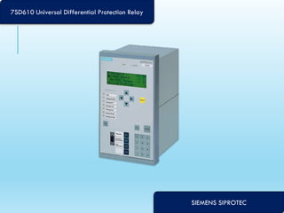 SIEMENS SIPROTEC
7SD610 Universal Differential Protection Relay
 