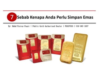 By: Mohd Fairuz Fuazi | Public Gold Authorized Dealer | PG027055 | 019 963 1957
 