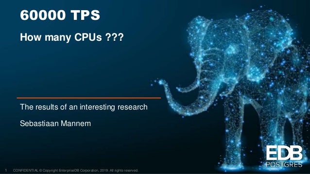 60000 TPS How Many CPUs Enterprise Postgres Day