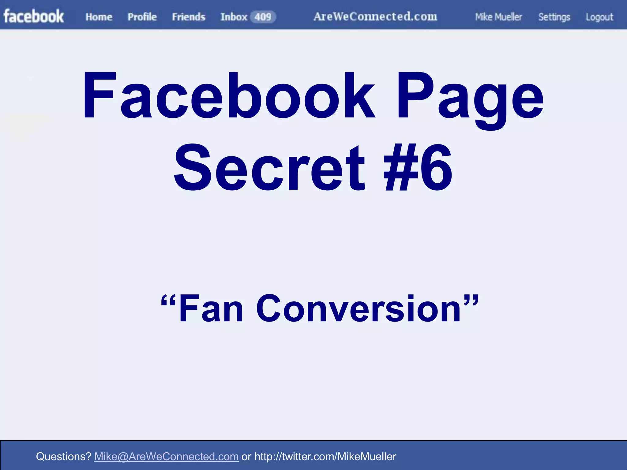 Facebook Page Secret #6“Fan Conversion”