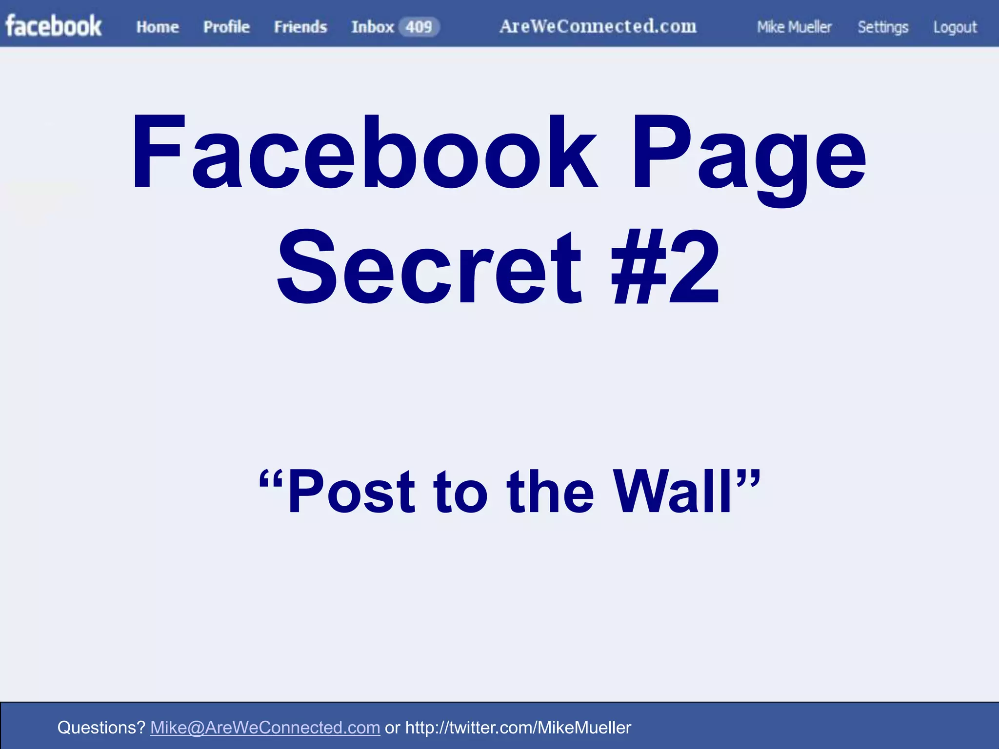 Facebook Page Secret #2“Post to the Wall”