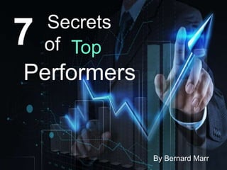 7 Secrets
of
Performers
Top
By Bernard Marr
 
