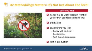 © eG Innovations, Inc. | www.eginnovations.com
#2 Methodology Matters: It’s Not Just About The Tech!
• Randomly do work that is in front of
you or that you feel like doing first
• Do it alone
• Leap before you look
– Deploy with no design
– Don’t monitor
– Rush through the process
• Test in production
DON’T DO THIS
 