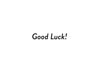 Good Luck!
 