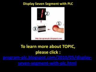 Display Seven Segment with PLC




Display Seven Segment with PLC, Simulation Display Seven Segment , Detail Display
 Seven Segment with PLC, PLC Wiring Diagram for 7 Segment : 1. common anode
        To learn more about TOPIC,
          seven segment to plc , 2. common cathode seven segment to plc
                please click :
program-plc.blogspot.com/2010/05/display-
       seven-segment-with-plc.html
 