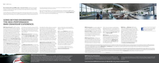 86 | 87   BMW Services



We constantly monitor your BMW’s needs – so you don’t have to. Tackling mountain switch-                              your vehicle will require servicing. You can also use the iDrive Control Display to ﬁ nd out which
backs, the last thing you should be thinking about is the state of your brake pads. Thanks to BMW’s                   components will need to be serviced, and when.
integrated on-board diagnostics system, you will always know exactly when the next service is due,
and what work will be required.                                                                                       When combined with TeleService – the innovative telematics service included with the BMW Assist™
                                                                                                                      Safety Plan – the CBS-collected data is automatically transmitted to your authorized BMW center, which
Condition-Based Service (CBS) measures the condition of key parts that are subject to wear and tear.                  then contacts you to set up a service appointment. And because they use only Original BMW Parts,
It also tracks ﬂ uid levels and monitors your BMW’s time- and mileage-dependent service requirements.                 you can rely on expert ﬁ t and long-lasting BMW quality.
Using this data, the Info Display in the cockpit automatically alerts you in advance whenever any part of




GOING BEYOND ENGINEERING:
THE HIGH-PERFORMANCE
BMW OWNERSHIP EXPERIENCE.
                              ®
BMW Ultimate Service. At BMW, we believe                 a well-balanced maintenance schedule, with flexi-            Assist Safety Plan, MyInfo allows you to send bus-          and the powerful reach of the Google Maps           BMW Virtual Center. If you get the sudden urge                         vehicle,” get an estimate on a monthly lease or                      BMW Welt: The BMW Welt (“BMW World”)
that a premium ownership experience should fea-          ble routine service intervals that can save you time.        iness locations and street addresses with their             database – delivered to the iDrive Display right    to shop for a BMW but your authorized BMW                              financing payment, submit a credit application to                    delivery and brand-experience center in Munich                                          Want the inside scoop on BMW?
ture performance and luxury, as well as safety and       When your vehicle requires attention, your autho-            associated phone numbers from the Google                    inside your vehicle.                                center is closed, there’s good news – the BMW                          BMW Financial Services – and get approval – all                      is bold proof of BMW’s passion for design. When                                         You can nd us on Facebook® at
convenience. We believe you should be able to            rized BMW center ensures that it receives only               Maps™ website directly to your BMW. The desti-                                                                  Virtual Center is open  hours a day! Log on to                        online! To find out how BMW Financial Services                      you take advantage of the BMW European Delivery                                         facebook.com/bmwusa.
drive a BMW to its potential, while enjoying peace       genuine BMW parts – your assurance of exacting               nation can be sent to your Navigation system for            BMW’s unique TeleService, included in the           bmwusa.com/byo, and choose the model that                              can help put you behind the wheel of your favorite                   Program, this is where you will meet your new
of mind and reduced cost of ownership. That’s            quality standards.                                           turn-by-turn directions. With the BMW Navigation            BMW Assist Safety Plan, continually monitors        interests you. Configure the BMW of your dreams,                       BMW model, log on to bmwusa.com/fs or call,                          BMW – in a personalized process that is highly
the idea behind BMW Ultimate Service: a suite                                                                         system and certain BlackBerry® smartphones                  speciﬁ c parts that are subject to wear and tear    and see what the monthly payments would be.                            toll-free,  -   -   -    .                                dramatic and totally unforgettable. (You might
of comprehensive programs and services that are          BMW Roadside Assistance is provided free                     linked to your BMW via Bluetooth® technology,               – including the engine oil, micro-ﬁ lter, spark     You can even send the specifications to your                                                                                                also realize substantial savings that just may pay
included with every new vehicle. The New Vehicle/        of charge for the first four years – with no mileage         BMW’s Mobile Office feature transfers text                  plugs, brake linings and various ﬂ uids – as well   authorized BMW center, apply for financing, or                         BMW Magazine. A fascinating view of the                              for your trip.) While you’re there, marvel at the
SAV Limited Warranty, the BMW Maintenance                limit. Call  -   -   - BMW (    ) for friendly   messages and emails to your iDrive Display screen           as services that require attention at regular       request a test drive – all online!                                     latest events and products in the world of BMW,                      historic BMWs in the Museum; learn about our
Program, Roadside Assistance and BMW Assist              on-the-road help,   / , anywhere in the United            and reads them aloud to you. A Calendar and                 intervals, such as vehicle service inspections.                                                                            including travel reviews, personality profiles,                      engineers’ newest innovations in the Technology
with TeleService come standard. BMW Ultimate             States, Canada and Puerto Rico. This includes                To-do List can also appear on your Display screen           This data is automatically transmitted to your      BMW Financial Services. Arranging to buy                               and the latest BMW technologies. Sent to new                         and Design Atelier; and take a tour of the plant
Service starts with the New Vehicle/SAV Limited          everything from flat-tire changes, emergency gas-            while en route. Running late? Click on the phone            authorized BMW center, which will then call you     or lease a BMW is easier than you may think.                           owners and lessees several times a year, you                         to experience firsthand the state-of-the-art
Warranty, providing you with coverage for the first      oline and lock-out service, to towing, alternative           number in the Calendar to call your appointment.            to schedule a service appointment. You don’t        Your authorized BMW center offers leasing and                          can also read articles from BMW Magazine                             methods used to create a BMW. Then comes
four years or   ,   miles, whichever comes first.   transportation and even trip-interruption benefits.                                                                      have to keep track of when your vehicle requires    financing to suit your personal needs through                          on the BMW website at bmwusa.com under                               the unique experience of driving your new BMW
Additionally, you have   -year, unlimited-mileage      This service also provides valuable trip-routing             For the ultimate in coverage, add the optional              routine maintenance. An added beneﬁ t: any          BMW Financial Services. Start the process at                          the “Media Gallery  Library” heading, found                         on the roads it was designed for. To learn more,
warranty protection against corrosion and rust per-      advice.                                                      BMW Assist Convenience Plan. You’ll enjoy                  needed maintenance service parts will already       our website, where you can build your “dream                           in the “Experience” section.                                         visit bmwusa.com/europeandelivery.
foration. BMW Maintenance Program is one of                                                                          unlimited access to personalized Directions, Traffic        be on hand, so your BMW is serviced and
the most comprehensive maintenance programs              The BMW Assist Safety Plan is included with                 and Weather reports, as well as our Concierge               returned to you as quickly as possible.                The BMW Assist and Bluetooth Hands-free Calling system with  years of Safety Plan services is standard in the  Series. In order to receive BMW Assist services, a subscriber agreement must be completed and transferred to the BMW Assist Response
in its class. We cover all factory-recommended           BMW Ultimate Service for the first four years – with         feature, which can send a destination address                                                                       Center. GPS and underlying wireless services must be available and functioning; vehicle ignition must be turned on (except for Door Unlock and Stolen Vehicle Recovery), battery charged and connected and vehicle’s electrical system operational; services
maintenance during the New Vehicle/SAV Limited           no mileage limit, at no cost. You’ll enjoy peace of          and phone number, such as a restaurant or hotel,            For more details on BMW Ultimate Service,               may be limited to certain geographic areas. Call toll-free  -   - -    , go to bmwassist.com, or visit your BMW center for additional program details. Services are subject to the terms and conditions of your subscriber agreement.
                                                                                                                                                                                                                                          See your authorized BMW center for details on these limited warranties.
Warranty coverage period. This includes scheduled        mind knowing that a friendly response specialist is          right to your BMW. You can make up to four                  visit your authorized BMW center or log on to
                                                                                                                                                                                                                                          The BMW Maintenance Program covers factory-recommended maintenance services as determined by the Service Interval Indicator for all new eligible MY    and later BMW vehicles. Specific additional items that need replacement due to normal wear
oil services and inspections. Also covered is the        there to help you,   / , at just the push of a button.    operator-assisted calls per year with Critical Calling      bmwusa.com/ultimateservice.                             and tear are also covered. The maintenance coverage period is for the first  years or   ,   miles, whichever comes first. Exclusions from coverage include: gasoline, gasoline additives, windshield washer fluid and additives, battery, tires, wheels, wheel align-
replacement of items that are subject to normal          The Safety Plan includes Automatic Collision Noti-           if your cell phone is not available, or if its battery is                                                           ment and tire balancing. All work must be performed by an authorized BMW center. See the Service and Warranty Information booklet for specific terms, conditions and limitations. Further information can also be obtained from your authorized BMW center.
wear and tear, such as brake pads, wiper blade           fication, Emergency Request, Enhanced Roadside               discharged. BMW Online allows online access                                                                        Requires BMW Assist Safety Plan subscription. Services are subject to the terms and conditions of your subscriber agreement. Please go to bmwassist.com for additional details on the optional Convenience Plan.
inserts and engine drive belts. And, thanks to          Assistance, Door Unlock, Stolen Vehicle Recovery             to up-to-date fuel prices and the latest weather                                                                   Subject to credit approval and other terms and conditions.
BMW’s advanced engineering, most owners enjoy            and Customer Relations. Included in the BMW                  forecasts, as well as Bloomberg’s stock indices                                                                     Not all models available for BMW European Delivery Program. Please go to bmwusa.com or visit your authorized BMW center for details.



                                                                                         BMW Performance Center Delivery.
                                                                                         You’ll always remember the fun of taking delivery of your new BMW – with BMW Performance Center Delivery.                                    BMW Performance Driving School.
                                                                                         After enjoying dinner and an overnight stay at a ﬁ rst-class hotel, we’ll take you and your companion to the                                 Take your driving skills to the next level. Behind the wheel of our new BMWs and under                                                      In One- and Two-Day Schools you can tackle the skid pad, slalom course and water walls.
                                                                                         Performance Center where a Product Specialist will give you an in-depth introduction to your new BMW.                                        the expert guidance of professional driving instructors, you’ll hone your driving skills on a                                               The BMW Performance Driving School is about control and pushing a BMW to its limits –
                                                                                         Then at the Performance Driving School, you’ll get tips from a professional driving instructor as you explore                                versatile driving course –  . miles of asphalt that can be con gured in a multitude of ways.                                              and yours.
                                                                                         the dynamic capabilities of a similar model. It’s exciting, it’s enlightening – and it’s all compliments of BMW
                                                                                         with your new vehicle.                                                                                                                       To learn more about the BMW Performance Center, call  -   -                                   -     or visit      bmwusa.com/performancecenter.
 