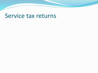 Service tax returns
 