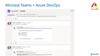 #AzureR
Microsot Teams + Azure DevOps
 