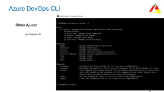 #AzureR
Azure DevOps CLI
Obter Ajudar
az	devops	-h	
 