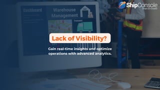 Lack of Visibility?
Gain real-time insights and optimize
operations with advanced analytics.