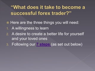How to become a successful forex trader - Learn in 7 steps | PPTX