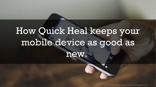 © 2016 Quick Heal Technologies Ltd.
THANK YOU
 