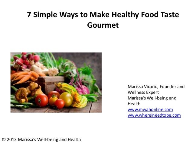 7 Easy Ways To Cook Healthier Meals 7 simple ways to make healthy food taste gourmet 7 Easy Ways To Cook Healthier Meals 7 simple ways to make healthy food taste gourmet