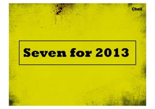 Seven for 2013
 