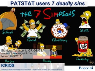 PATSTAT users 7 deadly sins
Gianluca Tarasconi, ICRIOS DBA
rawpatentdata.blogspot.com
Leuven 20/9/2017
 