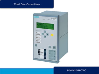 SIEMENS SIPROTEC
7SJ61 Over Current Relay
 
