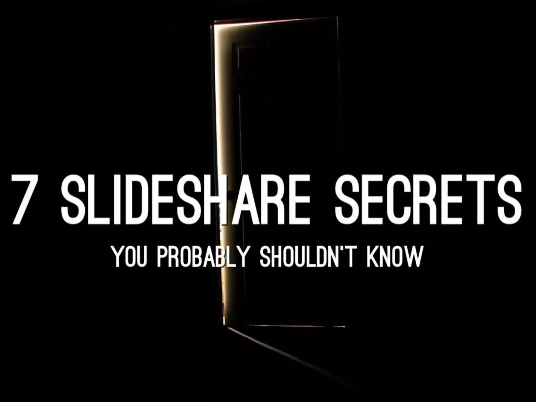 7 SlideShare Secrets by @ross