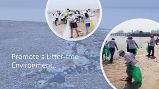 Promote a Litter-free
Environment..
 