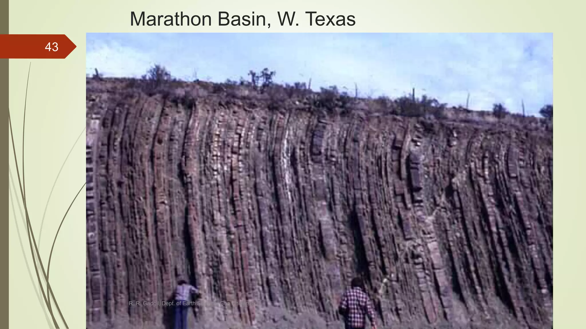 Marathon Basin, W. Texas
R. R. Gadgil, Dept. of Earth Science, Goa University
43
 