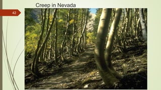 Creep in Nevada
R. R. Gadgil, Dept. of Earth Science, Goa University
42
 