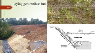 Laying geotextiles: Jute
R. R. Gadgil, Dept. of Earth Science, Goa University
89
 