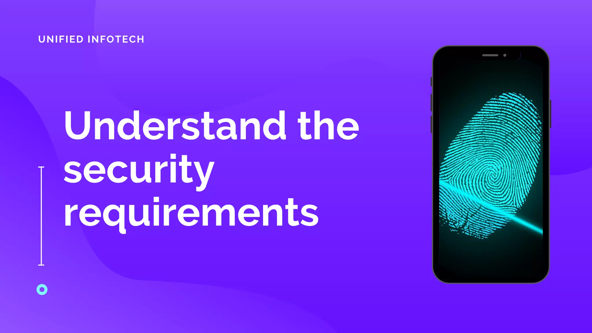 Understand the
security
requirements
UNIFIED INFOTECH
 