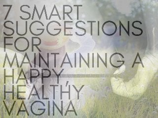 7 Smart Suggestions For Maintaining A Happy, Healthy Vagina | Dr. Lori Gore-Green