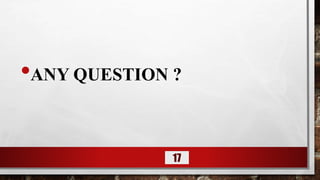 •ANY QUESTION ?
17
 