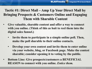 BLASTmedia               Integrated PR & Social Media




 Tactic #1: Direct Mail – Amp Up Your Direct Mail by
Bringing Pr...