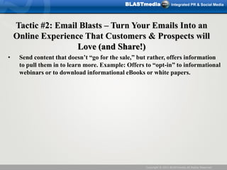 BLASTmedia                Integrated PR & Social Media




    Tactic #2: Email Blasts – Turn Your Emails Into an
    Onli...