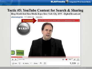 BLASTmedia              Integrated PR & Social Media




Tactic #5: YouTube Content for Search & Sharing

         Annotat...