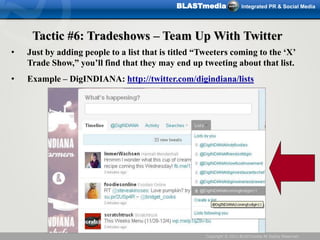 BLASTmedia                Integrated PR & Social Media




     Tactic #6: Tradeshows – Team Up With Twitter
•   Just by a...