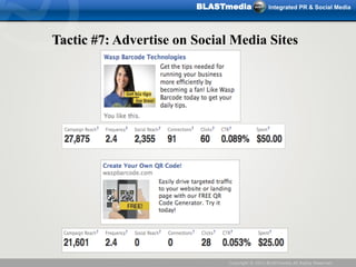 BLASTmedia              Integrated PR & Social Media




Tactic #7: Advertise on Social Media Sites




                  ...