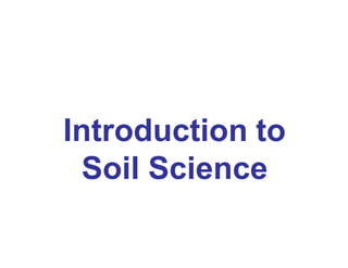 Introduction to
Soil Science
 