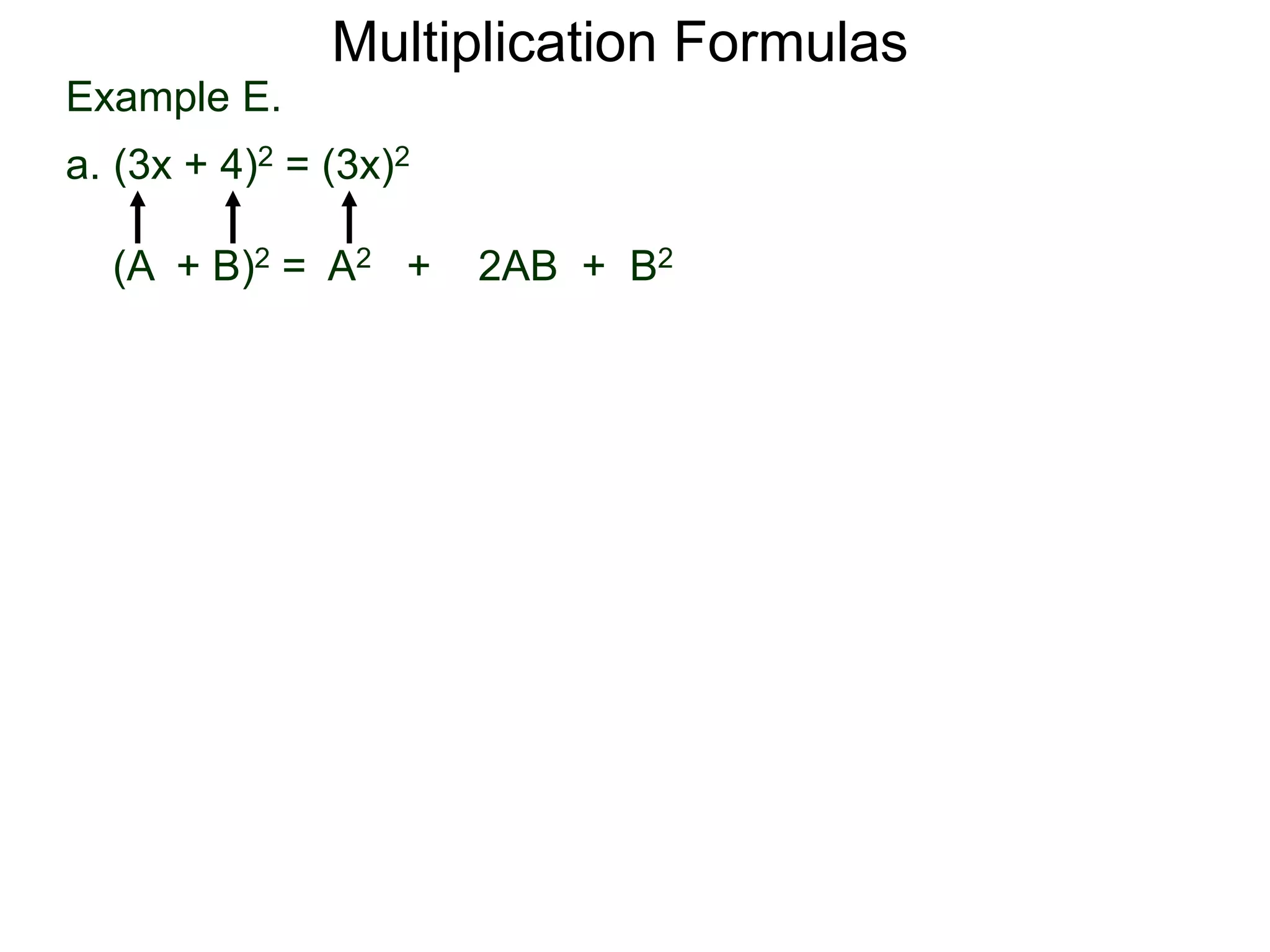 Example E.
a. (3x + 4)2 = (3x)2
(A + B)2 = A2 + 2AB + B2
Multiplication Formulas
 