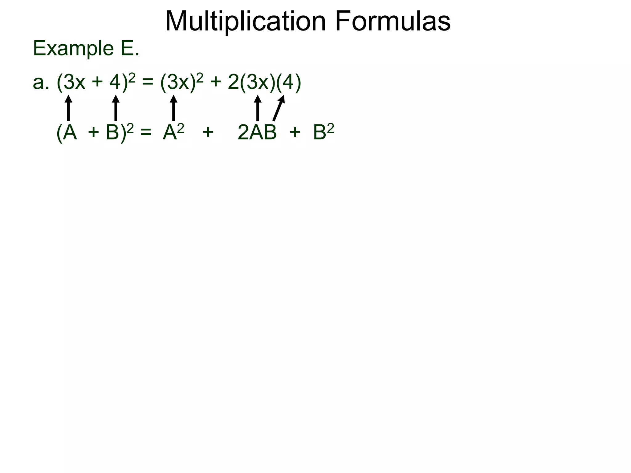 Example E.
a. (3x + 4)2 = (3x)2 + 2(3x)(4)
(A + B)2 = A2 + 2AB + B2
Multiplication Formulas
 