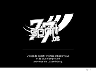 L’agenda sportif multisport pour tous
et le plus complet en
province de Luxembourg.
 